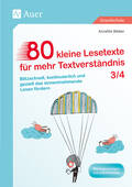 80 kleine Lesetexte für mehr Textverständnis 3/4 – Blitzschnell, kontinuierlich und gezielt das sinnentnehmende Lesen fördern, Deutsch, 3. und 4. Klasse