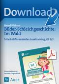Bilder-Schleichgeschichte: Im Wald-5-fach differenziertes Lesetraining, Kl. 1/2, Deutsch, 1. und 2. Klasse