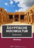 Ägyptische Hochkultu Mindmap und Definition, Geschichte, 5. und 6. Klasse