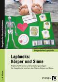 Lapbooks: Körper und Sinne - 1.-4. Klasse – Praktische Hinweise und Gestaltungsvorlagen für Klappbücher rund um das Thema Körper und Sinne, Sachunterricht, 1. bis 4. Klasse