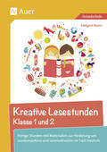 Kreative Lesestunden Klasse 1 und 2 – Fertige Stunden mit Materialien zur Förderung von Lesekompetenz und Lesemotivation im Fach Deutsch, Deutsch, 1. und 2. Klasse