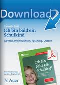 Ich bin bald ein Schulkind - Advent, Weihnachten, Fasching, Ostern, Didaktik, Pädagogik, Psychologie, 1. Klasse und Vorschule