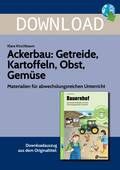Ackerbau: Getreide, Kartoffeln, Obst, Gemüse - Materialien für abwechslungsreiche Unterricht, Sachunterricht, 3. und 4. Klasse