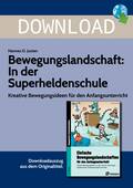 Bewegungslandschaft: In der Superheldenschule-Kreative Bewegungsideen für den Anfangsunterricht, Sport, 1. und 2. Klasse