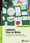 Lapbooks: Tiere im Winter - 1.-4. Klasse – Praktische Hinweise und Gestaltungsvorlagen für Klappbücher, Sachunterricht, 2. bis 4. Klasse
