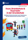 Feuer, Brandschutz & Feuerwehr in der Grundschule – Vielfältige Arbeitsmaterialien sowie Experimente für den Sachunterricht, Sachunterricht, 3. und 4. Klasse