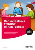 Der lautgetreue FRESCH-Diktate-Schatz – Diktate vorbereiten, mitgestalten & gewinnbringend überarbeiten, Deutsch, 2. bis 4. Klasse