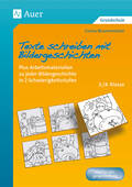 Texte schreiben mit Bildergeschichten 3./4. Klasse – Plus Arbeitsmaterialien zu jeder Bildergeschichte in Schwierigkeitsstufen, Deutsch, 3. und 4. Klasse