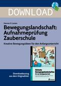 Bewegungslandschaft: Aufnahmeprüfung Zauberschule-Kreative Bewegungsideen für den Anfangsunterricht, Sport, 1. und 2. Klasse
