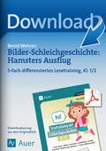 Bilder-Schleichgeschichte: Hamsters Ausflug-5-fach differenziertes Lesetraining, Kl. 1/2, Deutsch, 1. und 2. Klasse