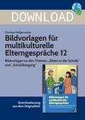 Bildvorlagen für multikulturelle Elterngespräche 12 - Bildvorlagen zu den Themen "Eltern in der Schule" und "Schulübergang", 