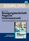 Bewegungslandschaft: Magische Unterwasserwelt-Kreative Bewegungsideen für den Anfangsunterricht, Sport, 1. und 2. Klasse