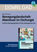 Bewegungslandschaft: Abenteuer im Dschungel-Kreative Bewegungsideen für den Anfangsunterricht, Sport, 1. und 2. Klasse