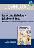 Isaak und Rebekka / Jakob und Esau-Materialien für einen abwechslungsreichen Unterricht, Religion evangelisch, 2. bis 4. Klasse