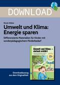 Umwelt und Klima: Energie sparen - Differenzierte Materialien für Kinder mit sonderpädagogischem Förderbedarf, Sachunterricht, 2. bis 4. Klasse