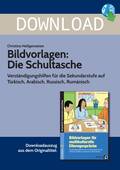 Bildvorlagen: Die Schultasche - Verständigungshilfen für die Sekundarstufe auf Türkisch, Arabisch, Russisch und Rumänisch, 
