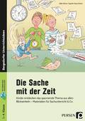 Die Sache mit der Zeit – Kinder entdecken das spannende Thema aus allen Blickwinkeln Materialien für Sachunterricht & Co., Sachunterricht, 1. bis 4. Klasse