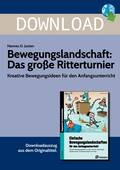 Bewegungslandschaft: Das große Ritterturnier-Kreative Bewegungsideen für den Anfangsunterricht, Sport, 1. und 2. Klasse