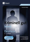 Kriminell gut lesen, Klasse 5-7 – Fesselnde Kurzkrimis zur Förderung der Lesekompetenz, Deutsch, 5. bis 7. Klasse