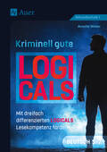 Kriminell gute Logicals Deutsch 5-7 – Mit dreifach differenzierten Logicals Lesekompetenz fördern, Deutsch, 5. bis 7. Klasse